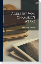 Adelbert von Chamisso's Werke