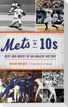 Mets in 10s: Best and Worst of an Amazin' History