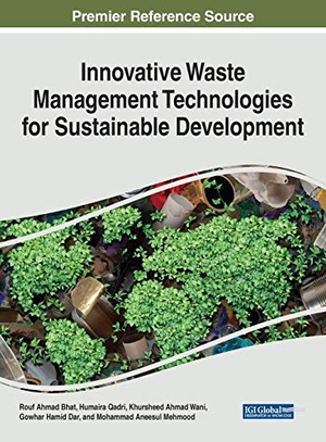 Bhat, Rouf Ahmad / Humaira Qadri et al (Hrsg.). Innovative Waste Management Technologies for Sustainable Development. Engineering Science Reference, 2019.