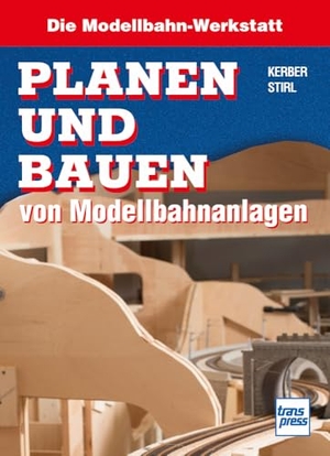 Kerber, Georg / Andreas Stirl. Planen und Bauen von Modellbahnanlagen - Die Modellbahn-Werkstatt. Motorbuch Verlag, 2026.