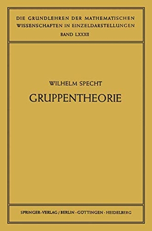 Specht, Wilhelm. Gruppentheorie. Springer Berlin Heidelberg, 2012.