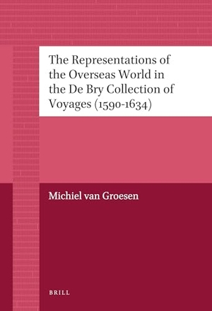 Groesen, Michiel van. The Representations of the Overseas World in the de Bry Collection of Voyages (1590-1634). Brill, 2012.