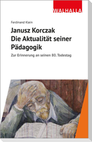 Janusz Korczak: Die Aktualität seiner Pädagogik