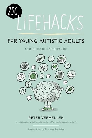 Vermeulen, Peter. 250 Lifehacks for Young Autistic Adults - Your Guide to a Simpler Life. Future Horizons, 2026.