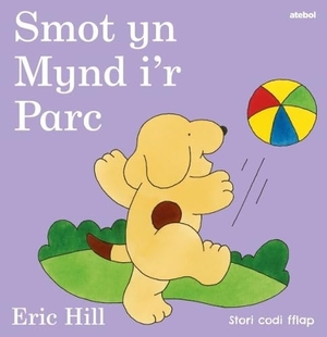 Hill, Eric. Smot yn Mynd i'r Parc. Atebol Cyfyngedig, 2025.
