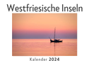 Westfriesische Inseln (Wandkalender 2024, Kalender DIN A4 quer, Monatskalender im Querformat mit Kalendarium, Das perfekte Geschenk)