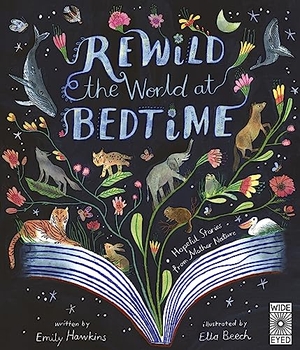 Hawkins, Emily. Rewild the World at Bedtime. Quarto Publishing Group USA, Inc., 2024.