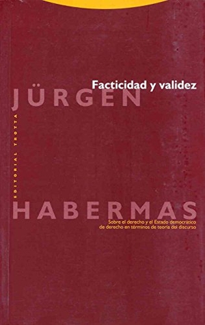 Habermas, Jürgen. Facticidad y validez : sobre el derecho y el Estado democrático de derecho en términos de teoría del discurso. Editorial Trotta, S.A., 1998.