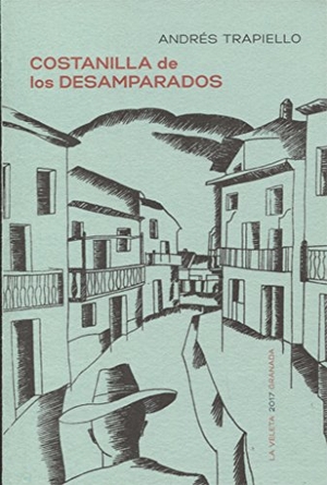 Trapiello, Andrés. Costanilla de los desamparados. Editorial Comares, 2017.