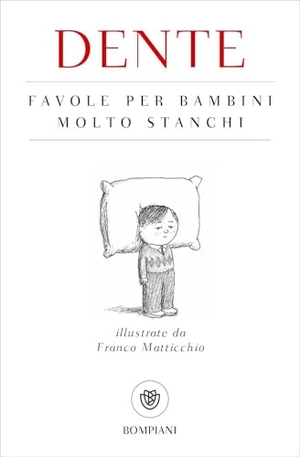 Dente. Favole per bambini molto stanchi. Bompiani, 2015.