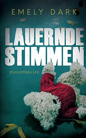 Dark, Emely. Lauernde Stimmen - Psychothriller. Books on Demand, 2022.