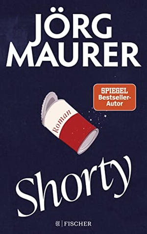 Maurer, Jörg. Shorty - Roman | 'Ich liebe die Romane von Jörg Maurer.' Denis Scheck. FISCHER, S., 2022.