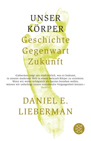 Lieberman, Daniel E.. Unser Körper - Geschichte, Gegenwart, Zukunft. S. Fischer Verlag, 2018.