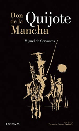 Cervantes Saavedra, Miguel de / Fernando Gómez Redondo. Don Quijote (selección). Editorial Luis Vives (Edelvives), 2005.