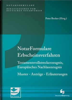 Becker, Peter / Löhnig, Martin et al. Notarformulare Erbscheinsverfahren, Testamentsvollstreckerzeugnis, Europäisches Nachlasszeugnis. Deutscher Notarverlag, 2021.