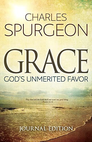 Spurgeon, Charles H. Grace - God's Unmerited Favor (Journal). Whitaker House, 2017.