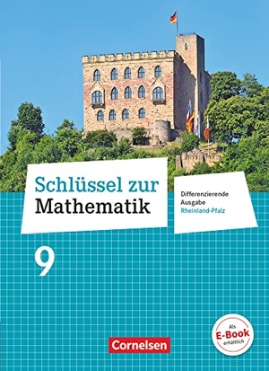 Berkemeier, Helga / Gabriel, Ilona et al. Schlüssel zur Mathematik 9. Schuljahr - Differenzierende Ausgabe Rheinland-Pfalz - Schülerbuch. Cornelsen Verlag GmbH, 2018.