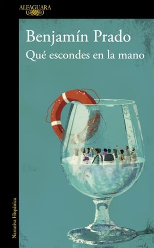 Prado, Benjamín. Qué escondes en la mano. Alfaguara, 2013.