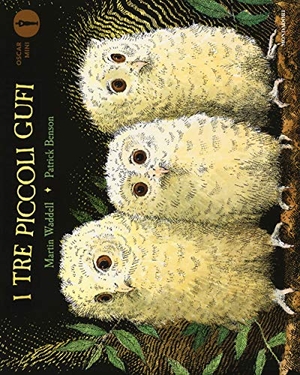 Waddell, Martin / Patrick Benson. I tre piccoli gufi. Mondadori, 2018.
