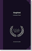 Siegfried: A Dramatic Poem
