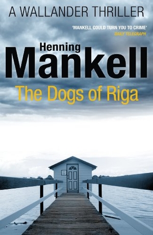 Mankell, Henning. The Dogs of Riga - Kurt Wallander. Vintage Publishing, 2012.