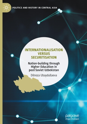 Ubaydullaeva, Dilnoza. Internationalisation versus Securitisation - Nation-building through Higher Education in post-Soviet Uzbekistan. Springer, 2026.