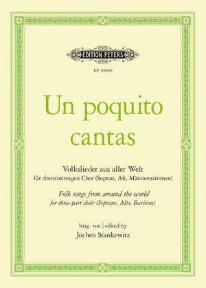 Stankewitz, Jochen (Hrsg.). Un poquito cantas - Folksongs from Around the World for three-part choir (Soprano, Alto, Baritone). Faber Music GmbH, 2024.