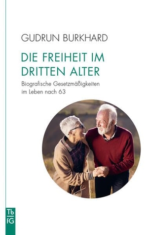 Burkhard, Gudrun. Die Freiheit im 'Dritten Alter' - Biografische Gesetzmäßigkeiten im Leben ab 63. Freies Geistesleben GmbH, 2026.
