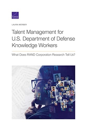 Werber, Laura. Talent Management for U.S. Department of Defense Knowledge Workers - What Does Rand Corporation Research Tell Us?. RAND Corporation, 2021.