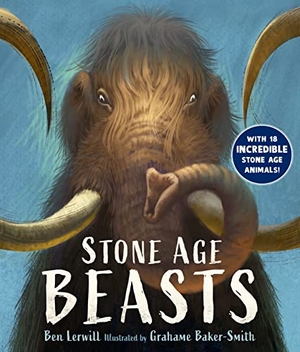 Lerwill, Ben. Stone Age Beasts. Walker Books - IWUK, 2023.