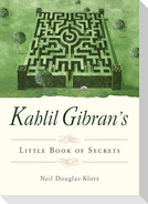 Kahlil Gibran's Little Book of Secrets