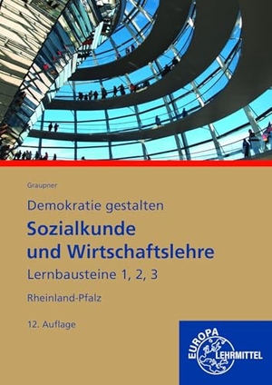 Graupner, Peter / Michael Sauer-Beus. Sozialkunde und Wirtschaftslehre Lernbausteine 1,2,3 - Demokratie gestalten - Rheinland-Pfalz. Europa Lehrmittel Verlag, 2024.