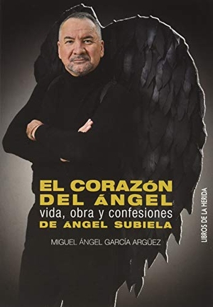 Rodríguez Ramajo, David Eloy / Gómez Valero, José María et al. El corazón del ángel : vida, obra y confesiones de Ángel Subiela. Libros de la Herida, 2020.