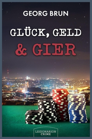Brun, Georg. Glück, Geld & Gier. Legionarion Verlag, 2026.