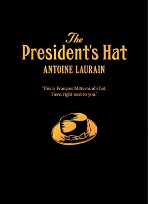 Laurain, Antoine. The President's Hat. Gallic Books, 2020.