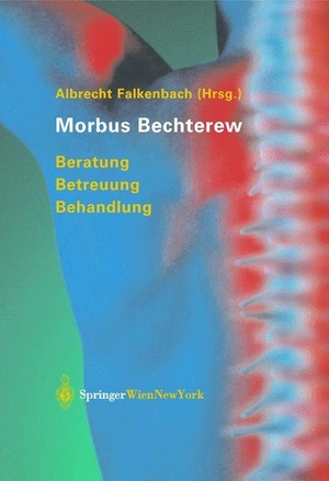 Falkenbach, Albrecht (Hrsg.). Morbus Bechterew - Beratung - Betreuung - Behandlung. Springer Vienna, 2004.