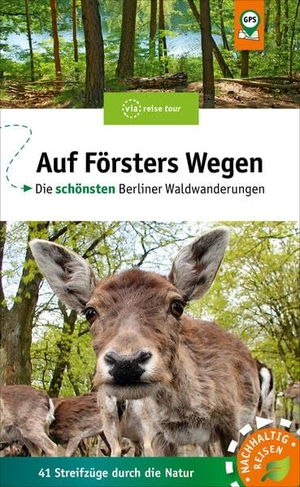 Wiehle, Thorsten. Auf Försters Wegen - Die schönsten Berliner Waldwanderungen. Viareise Vlg. K. Scheddel, 2021.