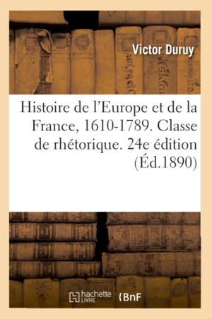 Duruy, Victor / Lacour-Gayet, Georges et al. Histoire de l'Europe et de la France, 1610-1789. Classe de rhétorique. 24e édition. Hachette Livre, 2019.