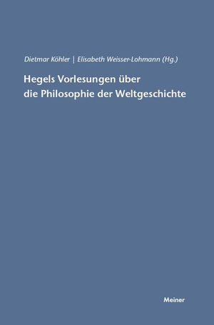 Köhler, Dietmar / Elisabeth Weisser-Lohmann (Hrsg.). Hegels Vorlesungen über die Philosophie der Weltgeschichte. Felix Meiner Verlag, 1998.