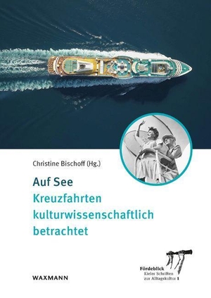 Bischoff, Christine (Hrsg.). Auf See - Kreuzfahrten kulturwissenschaftlich betrachtet. Waxmann Verlag GmbH, 2023.