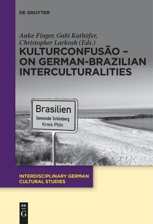 Finger, Anke / Christopher Larkosh et al (Hrsg.). KulturConfusão ¿ On German-Brazilian Interculturalities. De Gruyter, 2019.