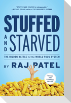 Stuffed and Starved: The Hidden Battle for the World Food System - Revised and Updated