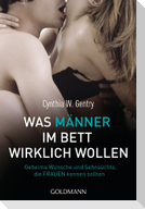 Was Männer im Bett wirklich wollen