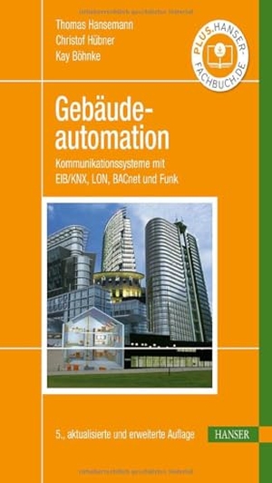 Hansemann, Thomas / Hübner, Christof et al. Gebäudeautomation - Kommunikationssysteme mit EIB/KNX, LON, BACnet und Funk. Hanser Fachbuchverlag, 2025.