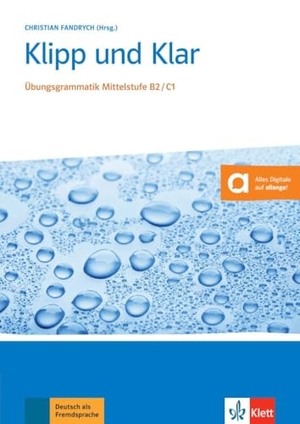 Fandrych, Christian (Hrsg.). Klipp und Klar - Übungsgrammatik Mittelstufe B2/C1. Buch mit Audios. Klett Sprachen GmbH, 2016.