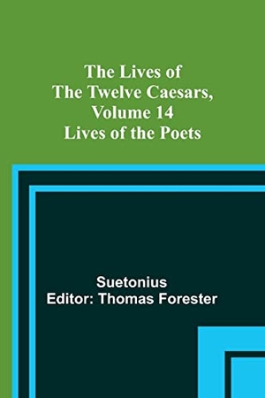 Suetonius. The Lives of the Twelve Caesars, Volume 14 - Lives of the Poets. Alpha Edition, 2023.