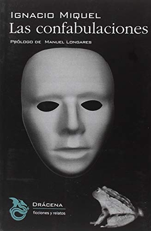 Longares, Manuel / Ignacio Miquel Eced. Las confabulaciones : memorias de un hombre rana. Editorial Drácena, 2018.