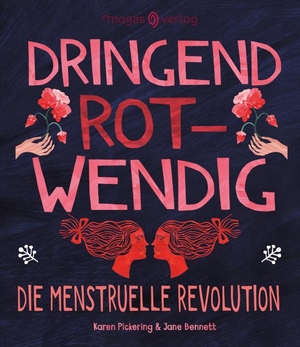 Pickering, Karen / Jane Bennett. Dringend rotwendig - Die menstruelle Revolution. Magas Verlag, 2022.