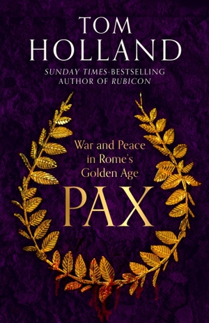 Holland, Tom. Pax - War and Peace in Rome's Golden Age. Little, Brown Book Group, 2023.