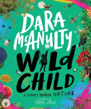 McAnulty, Dara. Wild Child - A Journey Through Nature. Pan Macmillan, 2021.